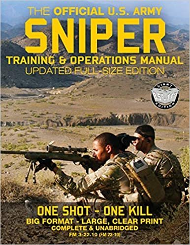okumak The Official US Army Sniper Training and Operations Manual: Full Size Edition: The Most Authoritative &amp; Comprehensive Long-Range Combat Shooter&#39;s Book ... / TC 3-22.10) (Carlile Military Library)