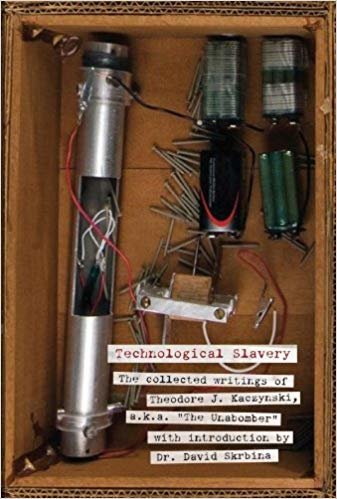 okumak Technological Slavery : The Collected Writings of Theodore J.Kaczynski, a.k.a. The