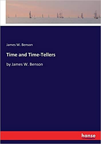 okumak Time and Time-Tellers: by James W. Benson