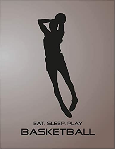 okumak Eat, Sleep, Play Basketball: Basketball Notebook for Kids, Boys, Teens and Men, 8.5 x 11