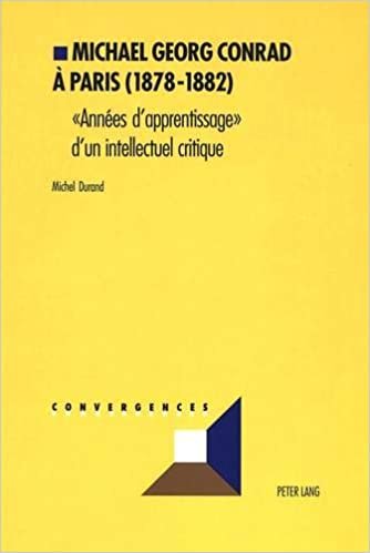 okumak Michael Georg Conrad à Paris (1878-1882): «Années d’apprentissage» d’un intellectuel critique (Convergences, Band 32)