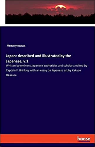 okumak Japan: described and illustrated by the Japanese, v.1:Written by eminent Japanese authorities and scholars; edited by Captain F. Brinkley with an essay on Japanese art by Kakuzo Okakura