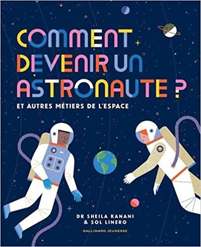 okumak Comment devenir un astronaute ?: et autres métiers de l&#39;espace (Albums documentaires)