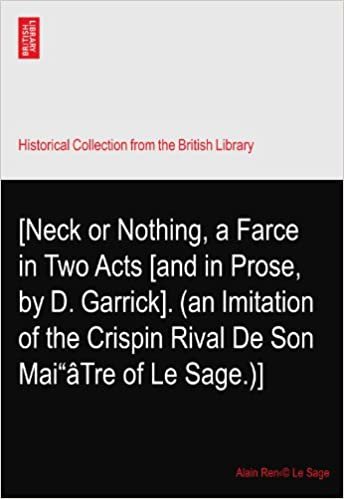 okumak [Neck or Nothing, a Farce in Two Acts [and in Prose, by D. Garrick]. (an Imitation of the Crispin Rival De Son Mai“âTre of Le Sage.)]