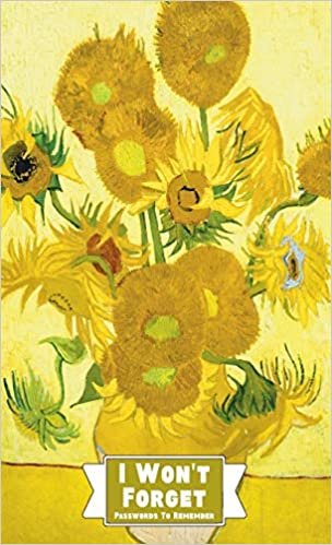 okumak I Won&#39;t Forget Passwords To Remember: Password Tracker And Information Keeper With Alphabetical Index For Social Media, Website and Online Accounts With Vincent Van Gogh Sunflowers Hardback Cover