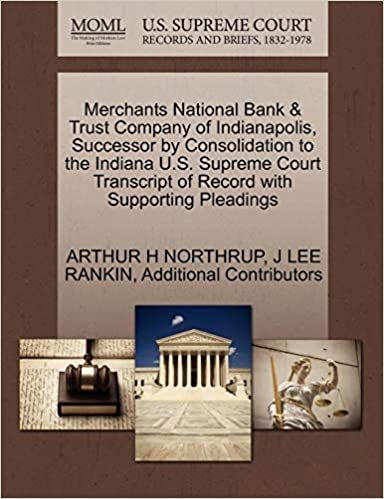 okumak Merchants National Bank &amp; Trust Company of Indianapolis, Successor by Consolidation to the Indiana U.S. Supreme Court Transcript of Record with Supporting Pleadings
