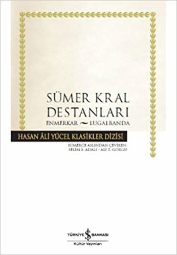 okumak Sümer Kral Destanları: Hasan Ali Yücel Klasikler Dizisi