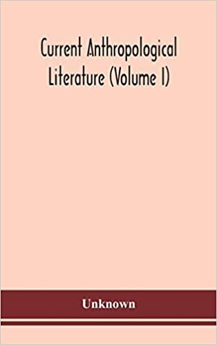 okumak Current anthropological literature (Volume I)