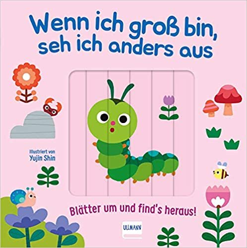 okumak Wenn ich groß bin, sehe ich anders aus - Blätter um und find´s heraus!: Ein lustiges Verwandelbuch mit Schiebeelementen