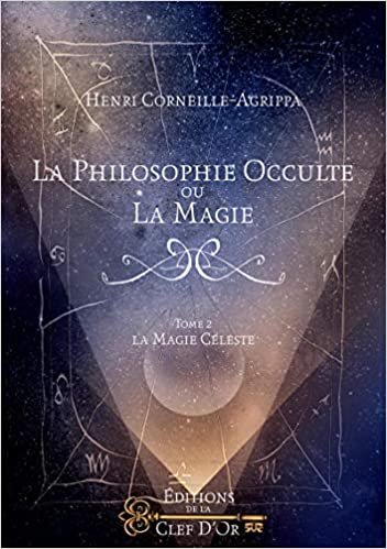 okumak La philosophie occulte ou la magie - Tome 2: La magie céleste. (CLEF D OR)