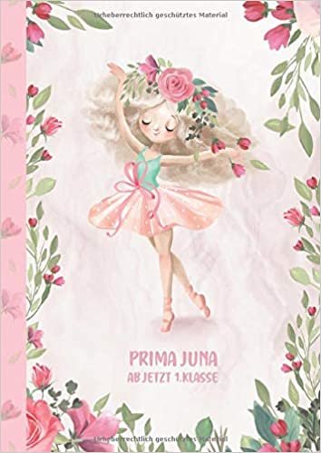 okumak Prima Juna - ab jetzt 1.Klasse: Ballerina Ballet Schreiblernheft und Malbuch A4 110 Seiten, Geschenk für Mädchen zur Einschulung und zum Buchstaben schreiben lernen