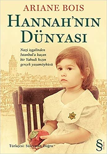 okumak Hannah&#39;nın Dünyası: Nazi işgalinden İstanbul&#39;a kaçan bir Yahudi kızın gerçek yaşamöyküsü
