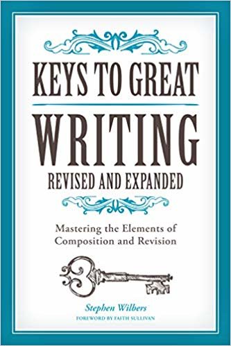 okumak Keys to Great Writing Revised and Expanded : Mastering the Elements of Composition and Revision