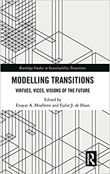 Modelling Transitions: Virtues, Vices, Visions of the Future