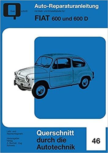 okumak Fiat 600 &amp; 600 D: Auto-Reparaturanleitung 46 / Querschnitt durch die Motor-Technik / Reprint der 1. Auflage 1960