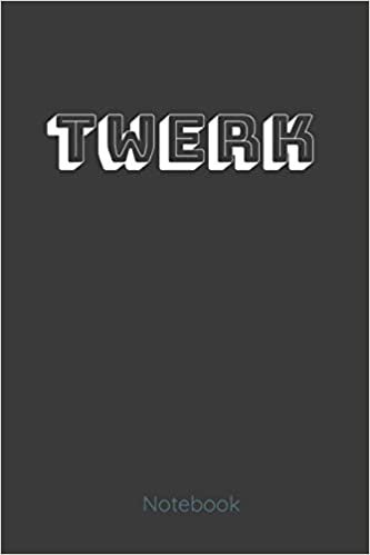 okumak TWERK notebook: For the Twerk lover line notebook