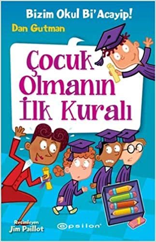 okumak Çocuk Olmanın İlk Kuralı (Ciltli): Bizim Okul Bi&#39; Acayip!