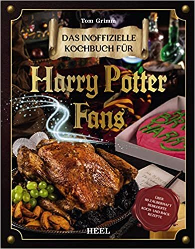 okumak Das inoffizielle Kochbuch für Harry Potter Fans: Über 80 zauberhaft bebilderte Koch- und Backrezepte