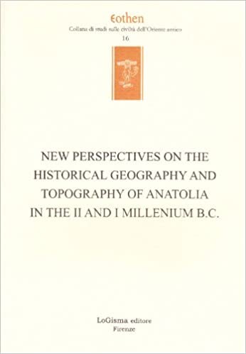 okumak New Perspectives on the Historical Geography and Topography of Anatolia in the II and I Millennium B.C.