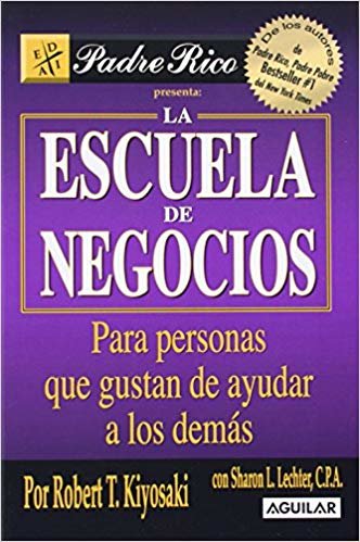 okumak La Escuela de Negocios (Padre Rico / Rich Dad)