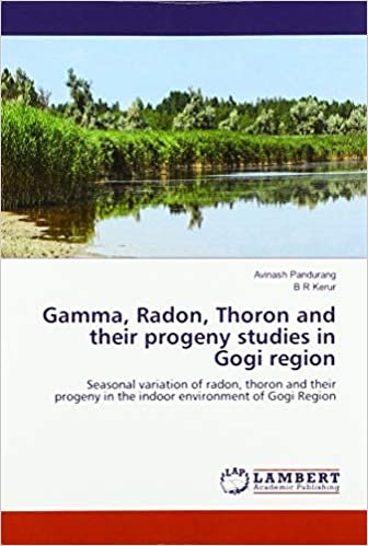 okumak Gamma, Radon, Thoron and their progeny studies in Gogi region: Seasonal variation of radon, thoron and their progeny in the indoor environment of Gogi Region
