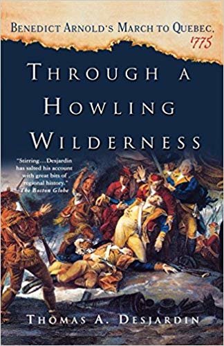 okumak Through a Howling Wilderness: Benedict Arnold s March to Quebec, 1775