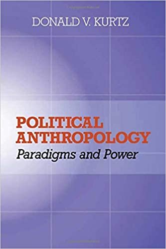 okumak Political Anthropology: Power And Paradigms