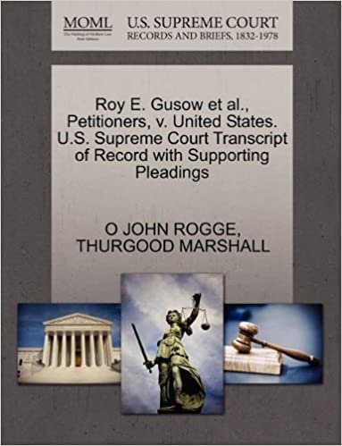 okumak Roy E. Gusow et al., Petitioners, v. United States. U.S. Supreme Court Transcript of Record with Supporting Pleadings