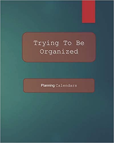 okumak Trying To Be Organized: Planning calendars