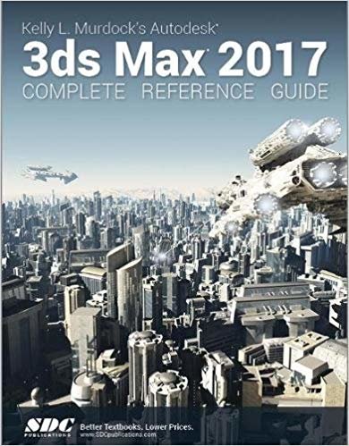 okumak Kelly L. Murdock&#39;s Autodesk 3ds Max 2017 Complete Reference Guide