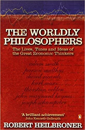 okumak The Worldly Philosophers: The Lives, Times, and Ideas of the Great Economic Thinkers