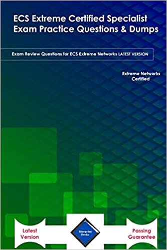 okumak ECS Extreme Certified Specialist Exam Practice Questions &amp; s: Exam Review Questions for ECS Extreme Networks LATEST VERSION