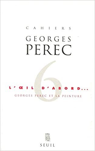 okumak L&#39;Oeil d&#39;abord: Georges Perec et la peinture (Cahiers Georges Perec)