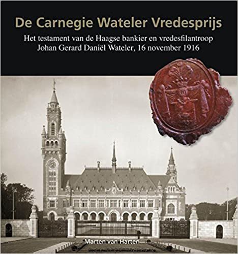 okumak De Carnegie Wateler vredesprijs: het testament van de Haagse bankier en vredesfilantroop Johan Gerard Daniël Wateler, 16 november 1916