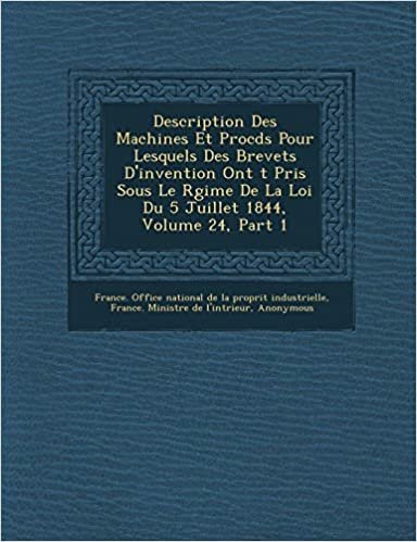 okumak Description Des Machines Et Proc D S Pour Lesquels Des Brevets D&#39;Invention Ont T Pris Sous Le R Gime de La Loi Du 5 Juillet 1844, Volume 24, Part 1