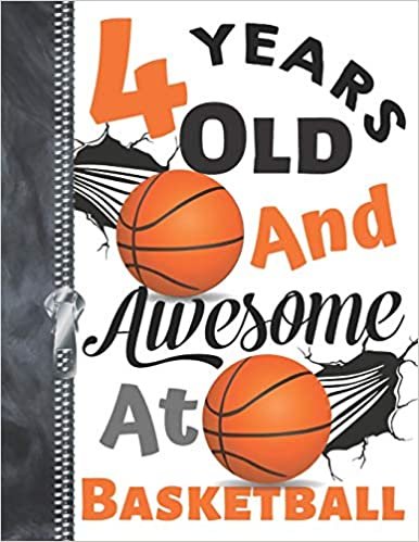okumak 4 Years Old And Awesome At Basketball: Doodle Drawing Art Book Shooting Basketball Sketchbook For Boys And Girls