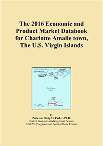 okumak The 2016 Economic and Product Market Databook for Charlotte Amalie town, The U.S. Virgin Islands