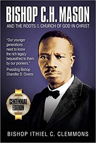 okumak Bishop C. H. Mason and the Roots of the Church of God in Christ