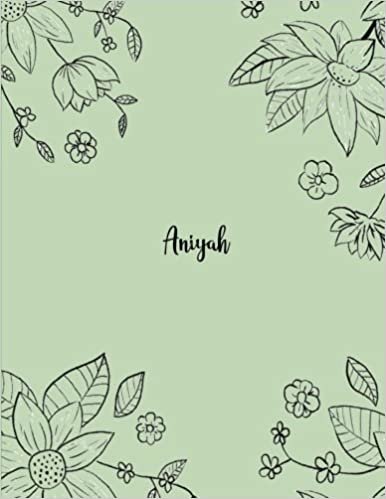 okumak Aniyah: 110 Ruled Pages 55 Sheets 8.5x11 Inches Pencil draw flower Green Design for Notebook / Journal / Composition with Lettering Name, Aniyah