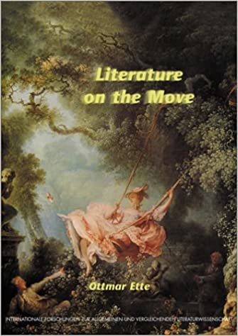 okumak LITERATURE ON THE MOVE (Internationale Forschungen Zur Allgemeinen Und Vergleichenden Literaturwissenschaft, Band 68)