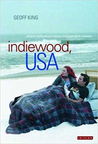 okumak Indiewood, USA: Where Hollywood Meets Independent Cinema (International Library of Cultural Studies)