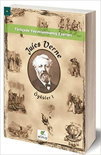 okumak Jules Verne Öyküler 1: Türkçe&#39;de Yayımlanmamış Eserleri