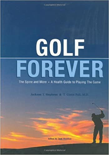 okumak Golf Forever: The Spine and More: A Health Guide to Playing the Game (Las Vegas Review-Journal Book) Stephens, Jackson T. and Pait, T. Glenn