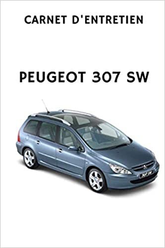 okumak Carnet d&#39;entretien Peugeot 307 SW
