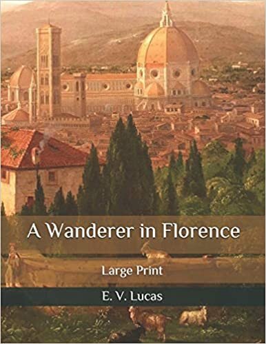 okumak A Wanderer in Florence: Large Print
