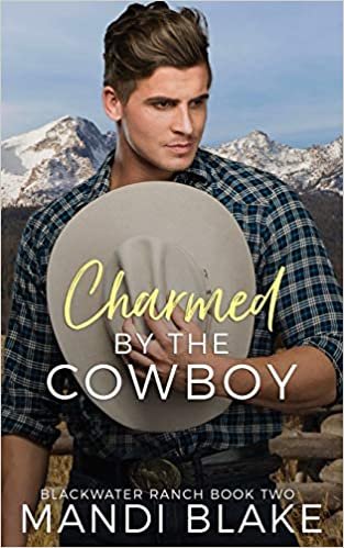 okumak Charmed by the Cowboy: A Contemporary Christian Romance (Blackwater Ranch, Band 2)