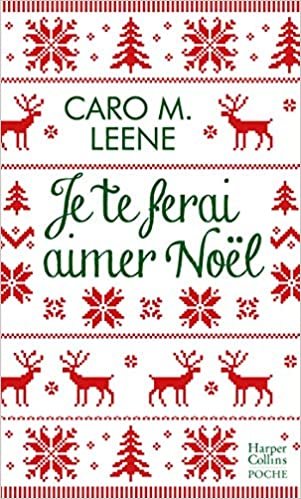 okumak Je te ferai aimer Noël !: La comédie romantique irrésistible de l&#39;hiver pour un Noël à Londres ! (Harper Poche Romance, 203)