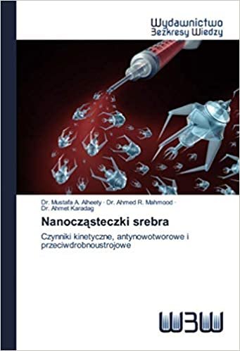 okumak Nanocząsteczki srebra: Czynniki kinetyczne, antynowotworowe i przeciwdrobnoustrojowe