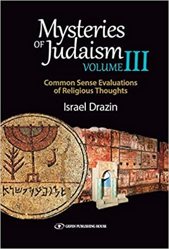okumak Mysteries of Judaism III: Common Sense Evaluations of Religious Thoughts