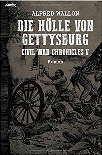okumak DIE HÖLLE VON GETTYSBURG: Civil War Chronicles V